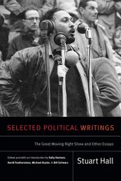 Icon image Selected Political Writings: The Great Moving Right Show and Other Essays
