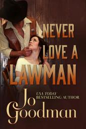 Icon image Never Love a Lawman: American Western Romance