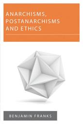 Icon image Anarchisms, Postanarchisms and Ethics