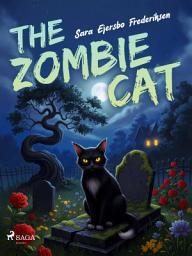Icon image The Zombie Cat: A spine-tingling, middle-grade ghost story with a purr-fectly heartwarming twist