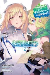 Icon image Is It Wrong to Try to Pick Up Girls in a Dungeon? Minor Myths and Legends