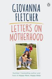 Icon image Letters on Motherhood: The heartwarming and inspiring collection of letters perfect for Mother’s Day