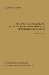 Icon image Asymptotic Behavior and Stability Problems in Ordinary Differential Equations: Edition 3