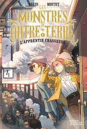 Icon image Les Monstres d'Outre-terre, tome 1 - L'apprentie-chasseuse