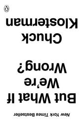 Icon image But What If We're Wrong?: Thinking About the Present As If It Were the Past