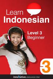 Icon image Learn Indonesian - Level 3: Beginner, Volume 1: Lessons 1-25
