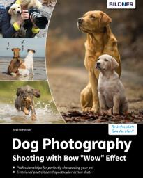 Icon image Dog Photography: Shooting with Bow "Wow" Effect
