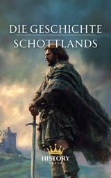 Icon image Die Geschichte Schottlands