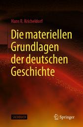 Icon image Die materiellen Grundlagen der deutschen Geschichte