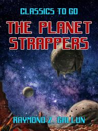 Icon image The Planet Strappers: Restored Classics to Go Edition