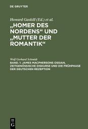 Icon image Bd. 1: James Macphersons Ossian, zeitgenössische Diskurse und die Frühphase der deutschen Rezeption. Bd. 2: Die Haupt- und Spätphase der deutschen Rezeption. Bibliographie internationaler Quellentexte und Forschungsliteratur