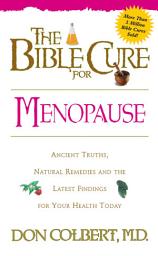 Icon image The Bible Cure for Menopause: Ancient Truths, Natural Remedies and the Latest Findings for Your Health Today