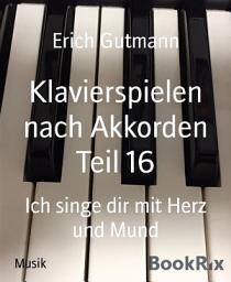 Icon image Klavierspielen nach Akkorden Teil 16: Ich singe dir mit Herz und Mund