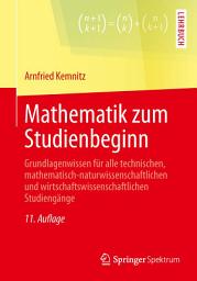 Icon image Mathematik zum Studienbeginn: Grundlagenwissen für alle technischen, mathematisch-naturwissenschaftlichen und wirtschaftswissenschaftlichen Studiengänge, Ausgabe 11