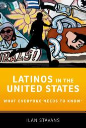 Icon image Latinos in the United States: What Everyone Needs to Know®