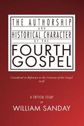Icon image The Authorship and Historical Character of the Fourth Gospel