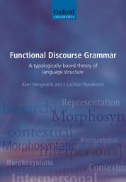 Icon image Functional Discourse Grammar: A Typologically-Based Theory of Language Structure