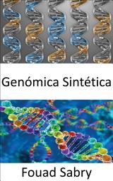 Icon image Genómica Sintética: Usar la modificación genética para crear nuevo ADN o formas de vida completas