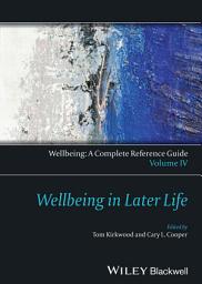 Icon image Wellbeing: A Complete Reference Guide, Wellbeing in Later Life