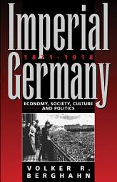 Icon image Imperial Germany 1871-1918: Economy, Society, Culture and Politics, Edition 2