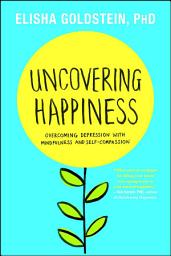 Icon image Uncovering Happiness: Overcoming Depression with Mindfulness and Self-Compassion