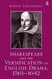 Icon image Shakespeare and the Versification of English Drama, 1561-1642