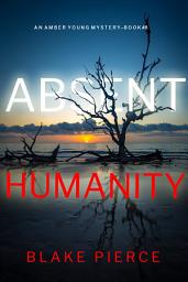 Icon image Absent Humanity (An Amber Young FBI Suspense Thriller—Book 8)