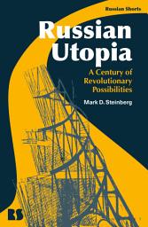 Icon image Russian Utopia: A Century of Revolutionary Possibilities