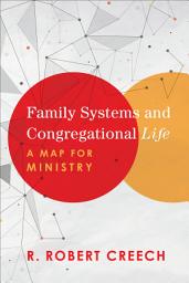 Icon image Family Systems and Congregational Life: A Map for Ministry