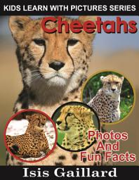 Icon image Cheetahs Photos and Fun Facts for Kids: Amazing Animal Pictures in Nature