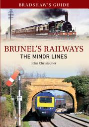 Icon image Bradshaw's Guide Brunel's Railways The Minor Lines: Volume 3