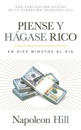 Icon image Piense Y Hágase Rico (Think and Grow Rich): En Diez Minutos Al Día (In Ten Minutes a Day)