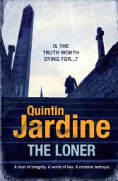 Icon image The Loner: A man of integrity. A world of lies. A criminal betrayal.