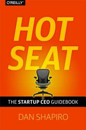 Icon image Hot Seat: The Startup CEO Guidebook
