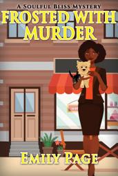 Icon image Frosted With Murder: A Soulful Bliss Mystery