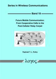 Icon image Future Mobile Communication: From Cooperative Cells to the Post-Cellular Relay Carpet