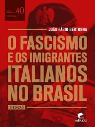 Icon image O fascismo e os imigrantes italianos no Brasil: Edição 2