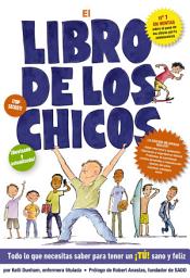 Icon image El libro de los chicos: Todo lo que necesitas saber para tener un ¡tú! sano y feliz