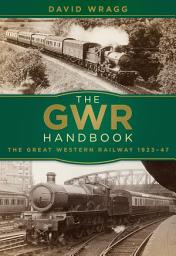 Icon image The GWR Handbook: The Great Western Railway 1923-47