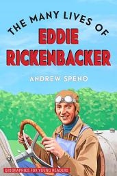 Icon image The Many Lives of Eddie Rickenbacker