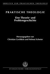 Icon image Praktische Theologie: Eine Theorie- und Problemgeschichte