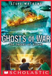Icon image The Secret of Midway (Ghosts of War #1)
