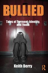 Icon image Bullied: Tales of Torment, Identity, and Youth