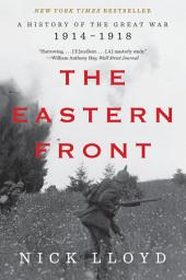 Icon image The Eastern Front: A History of the Great War, 1914-1918