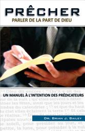 Icon image Prêcher: Parler de la part de Dieu : un manuel à l’intention des prédicateurs
