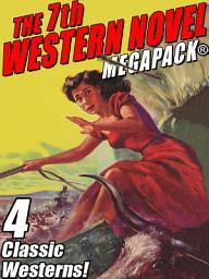 Icon image The 7th Western Novel MEGAPACK®: 4 Classic Westerns