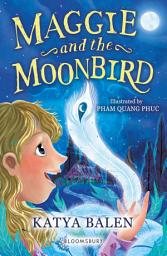 Icon image Maggie and the Moonbird: A Bloomsbury Reader: Dark Blue Book Band