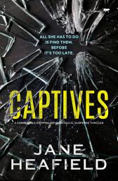 Icon image Captives: A completely gripping psychological suspense thriller