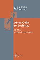 Icon image From Cells to Societies: Models of Complex Coherent Action