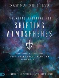 Icon image Essential Training for Shifting Atmospheres: A Strategy for Victorious Spiritual Warfare